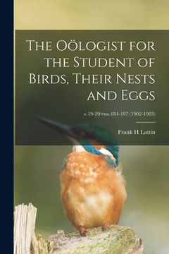 portada The Oölogist for the Student of Birds, Their Nests and Eggs; v.19-20=no.184-197 (1902-1903)