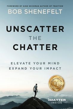 portada Unscatter the Chatter: Elevate Your Mind Expand Your Impact (in English)