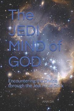 portada The JEDI MIND of GOD: Encountering the Divine through the Jedi Mind Trick (en Inglés)
