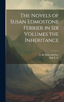 portada The Novels of Susan Edmostone Ferrier in six Volumes the Inheritance (in English)