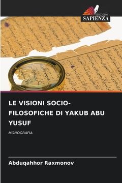 portada Le Visioni Socio-Filosofiche Di Yakub Abu Yusuf (in Italian)