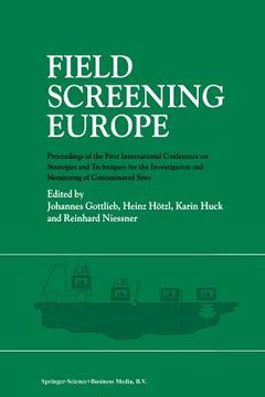 portada Field Screening Europe: Proceedings of the First International Conference on Strategies and Techniques for the Investigation and Monitoring of