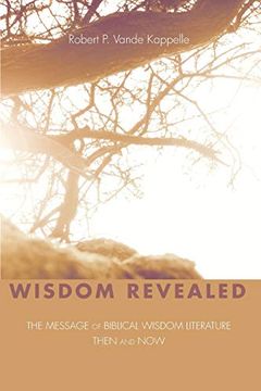 portada Wisdom Revealed: The Message of Biblical Wisdom Literature-Then and now (en Inglés)