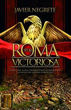 portada Roma Victoriosa: Como una Aldea Italiana Llego a Conquistar la Mitad del Mundo Conocido (in Spanish)