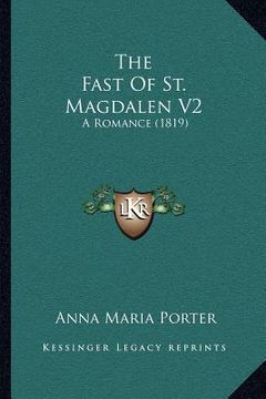 portada the fast of st. magdalen v2: a romance (1819) (en Inglés)
