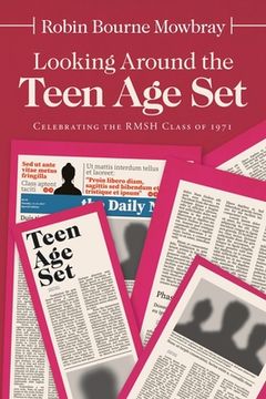 portada Looking Around the Teen Age Set: Celebrating the Rmsh Class of 1971 (en Inglés)