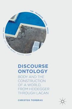 portada Discourse Ontology: Body and the Construction of a World, from Heidegger Through Lacan (en Inglés)