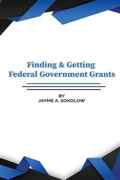 portada Finding and Getting Federal Grants (en Inglés)