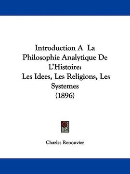 portada introduction a la philosophie analytique de l'histoire: les idees, les religions, les systemes (1896) (en Inglés)