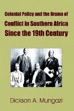 portada colonial policy and the drama of conflict in southern africa since the 19th century (en Inglés)