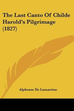 portada the last canto of childe harold's pilgrimage (1827) (en Inglés)