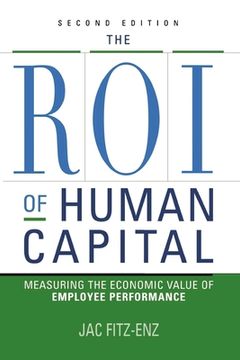 portada The ROI of Human Capital: Measuring the Economic Value of Employee Performance (en Inglés)