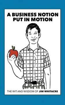 portada A Business Notion Put in Motion: The Wit and Wisdom of Jim Whitacre (en Inglés)