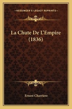 portada La Chute De L'Empire (1836) (en Francés)