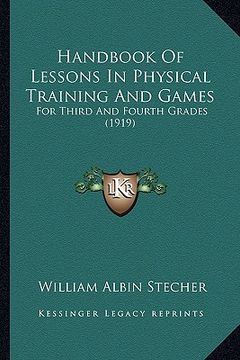 portada handbook of lessons in physical training and games: for third and fourth grades (1919) (in English)