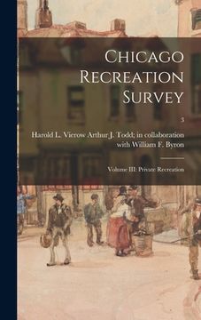 portada Chicago Recreation Survey: Volume III: Private Recreation; 3 (in English)