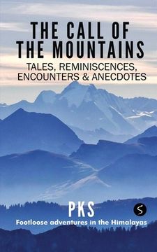 portada The Call of the Mountains: Tales, Reminiscences, Encounters & Anecdotes (en Inglés)