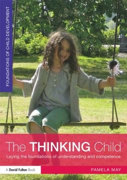 portada The Thinking Child: Laying the Foundations of Understanding and Competence (Foundations of Child Development) (en Inglés)