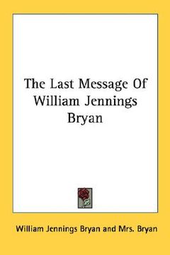 portada the last message of william jennings bryan (en Inglés)