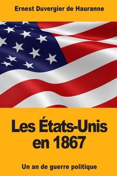 portada Les États-Unis en 1867: Un an de guerre politique (en Francés)