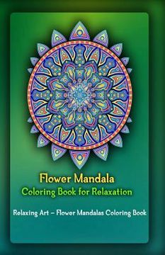 portada Flower Mandala Coloring Book for Relaxation: Relaxing Art - Flower Mandalas Coloring Book