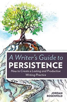 portada A Writer's Guide to Persistence: How to Create a Lasting and Productive Writing Practice (in English)