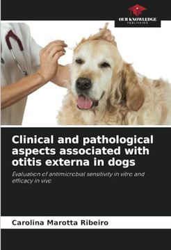 portada Clinical and Pathological Aspects Associated With Otitis Externa in Dogs: Evaluation of Antimicrobial Sensitivity in Vitro and Efficacy in Vivo (en Inglés)