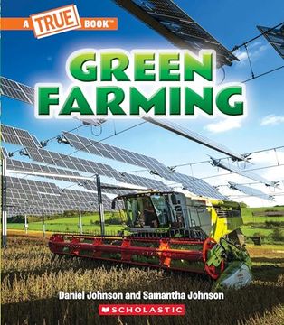 portada Green Farming (a True Book: A Green Future) (a True Book (Relaunch)) (en Inglés)
