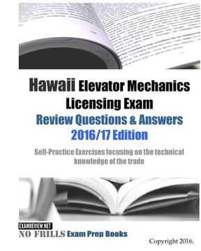portada Hawaii Elevator Mechanics Licensing Exam Review Questions & Answers 2016/17 Edition: Self-Practice Exercises focusing on the technical knowledge of th (en Inglés)