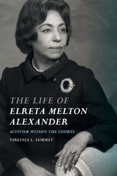 portada The Life of Elreta Melton Alexander: Activism Within the Courts (en Inglés)