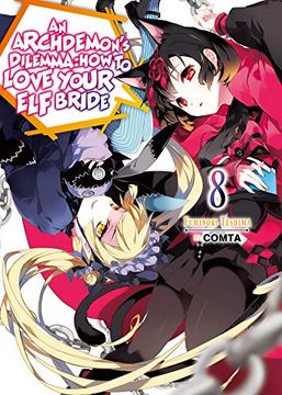 Archdemons Dilemma how Love elf Bride Light Novel 08 (an Archdemon's Dilemma: How to Love Your elf Bride (Light Novel))