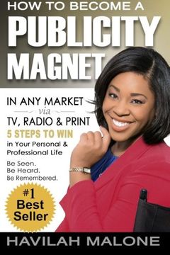 portada How to Become a PUBLICITY MAGNET: In Any Market via TV, Radio & Print