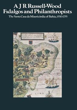 portada Fidalgos and Philanthropists: The Santa Casa Da Misericórdia of Bahia, 1550-1755 (in English)