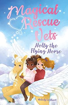 portada Magical Rescue Vets: Holly the Flying Horse (Magical Rescue Vets, 4) 