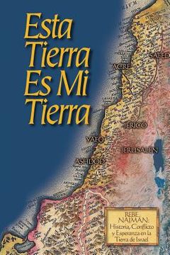 portada Esta Tierra es Mi Tierra: Rebe Najmán, Historia, Conflicto y Esperanza en la Tierra de Israel (in Spanish)