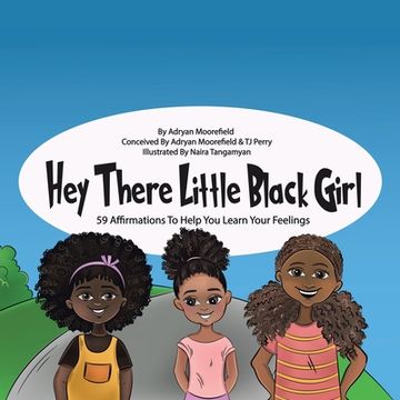 portada Hey There Little Black Girl: 59 Affirmations to Help You Learn Your Feelings (en Inglés)