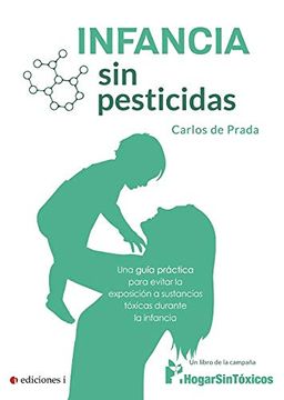 portada Infancia sin Pesticidas. Una Guía Práctica Para Evitar la Exposición a Sustancias Tóxicas Durante la Infancia (in Spanish)
