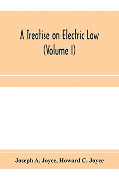 portada A Treatise on Electric Law, Comprising the law Governing all Electric Corporations, Uses and Appliances, Also all Relative Public and Private Rights (Volume i) 