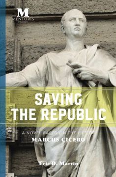 portada Saving the Republic: A Novel Based on the Life of Marcus Cicero