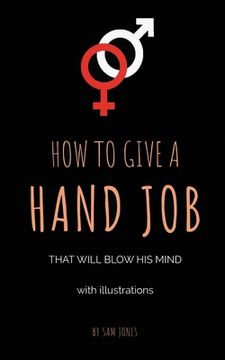 portada How To Give A Hand Job That Will Blow His Mind (With Illustrations) (en Inglés)