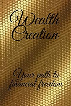 portada Wealth Creation: Your Path to Financial Freedom (en Inglés)