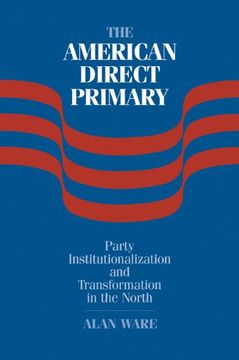 portada The American Direct Primary: Party Institutionalization and Transformation in the North 