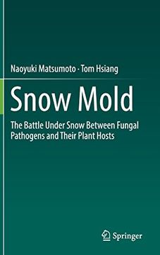 portada Snow Mold: The Battle Under Snow Between Fungal Pathogens and Their Plant Hosts