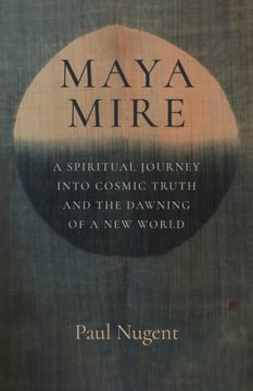 portada Maya Mire: A Spiritual Journey Into Cosmic Truth and the Dawning of a New World (en Inglés)