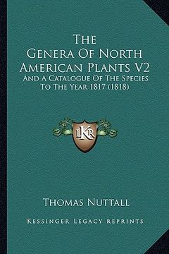 portada the genera of north american plants v2: and a catalogue of the species to the year 1817 (1818) (en Inglés)