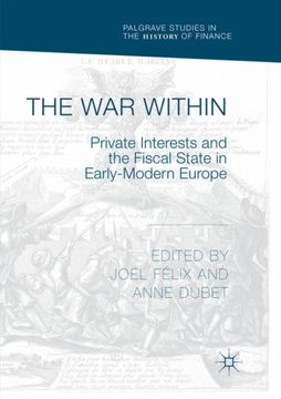 portada The War Within: Private Interests and the Fiscal State in Early-Modern Europe