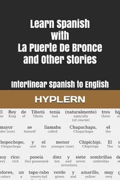 portada Learn Spanish with La Puerte De Bronce and Other Stories: Interlinear Spanish to English