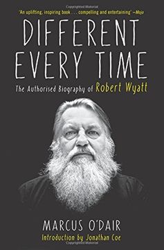 portada Different Every Time: The Authorized Biography of Robert Wyatt 