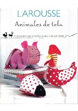 Animales de Tela: 18 patrones para crear un divertido zoológico: Corta, cose y rellena