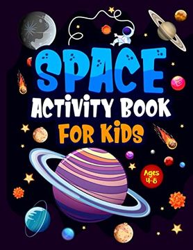portada Space Activity Book for Kids Ages 4-8: Jumbo Workbook for Children. Guaranteed Fun! Facts & Activities About the Planets, Solar System, Astronauts,. Mazes, Story Writing & Handwriting Practice. (en Inglés)